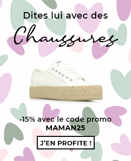 Dites lui avec des chaussures -15% grâce au code promo : MAMAN25