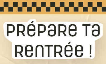Prépare ta rentrée !